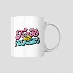 Trust The Process Ceramic Mug
