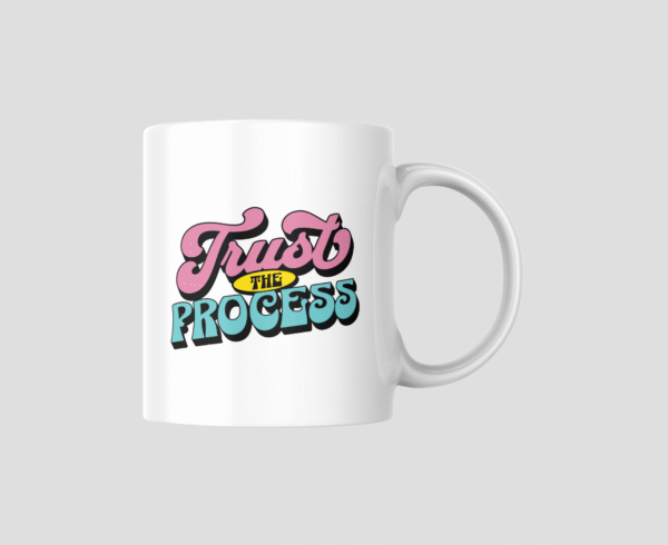Trust The Process Ceramic Mug