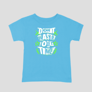Dont Waste Your Time Unisex Kids T-Shirt