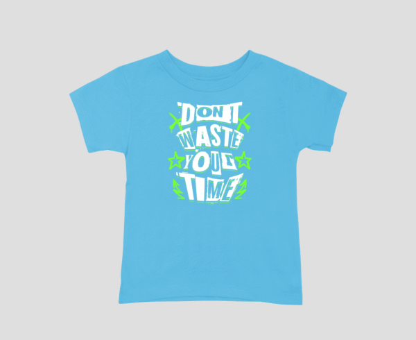 Dont Waste Your Time Unisex Kids T-Shirt