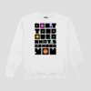 Dont Trip Over Unisex SweatShirt
