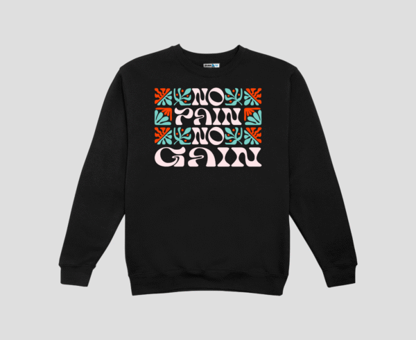 No Pain No Gain Unisex SweatShirt