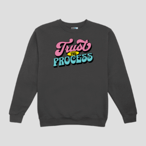 Trust The Process Unisex SweatShirt
