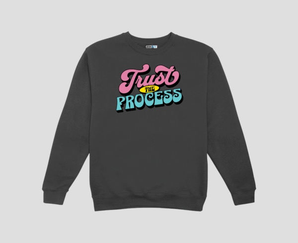 Trust The Process Unisex SweatShirt