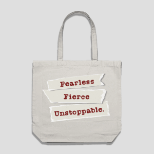 Fearless Fierce Unstoppable Reusable Bag