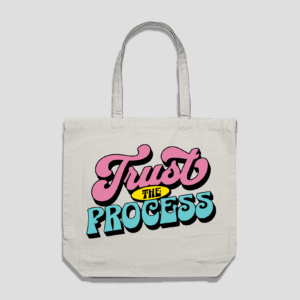 Trust The Process Reusable Bag