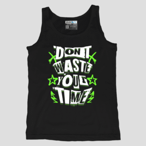 Dont Waste Your Time Unisex TankTop