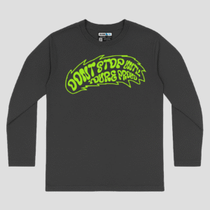 Dont Stop Unisex Long Sleeve T-Shirt