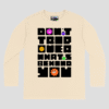 Dont Trip Over Unisex Long Sleeve T-Shirt