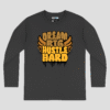 Dream Big Hustle Hard Unisex Long Sleeve T-Shirt