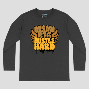 Dream Big Hustle Hard Unisex Long Sleeve T-Shirt