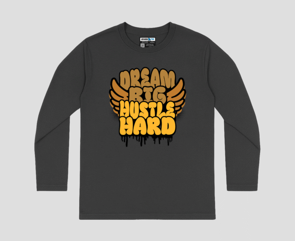 Dream Big Hustle Hard Unisex Long Sleeve T-Shirt
