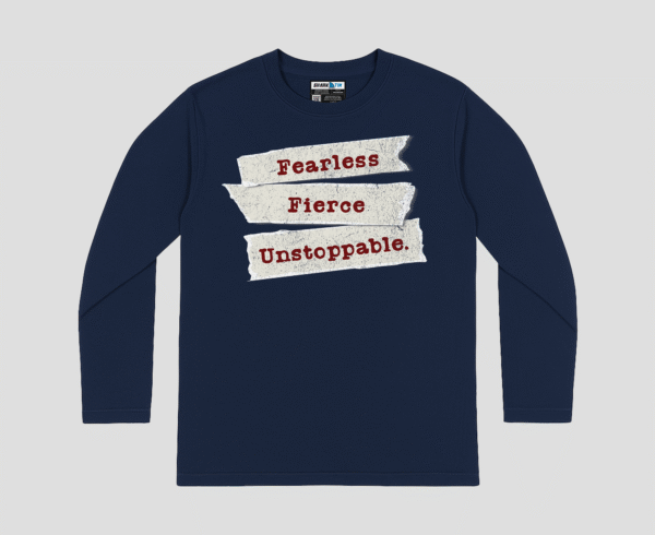 Fearless Fierce Unstoppable Unisex Long Sleeve T-Shirt