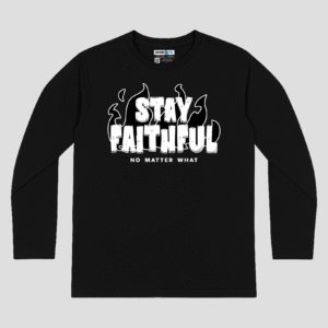 Stay Faithful Unisex Long Sleeve T-Shirt