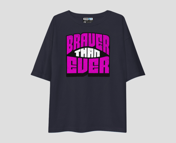 Braver Than Ever Unisex Oversized T-Shirt