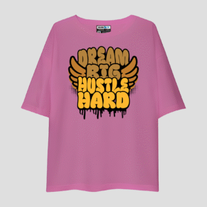 Dream Big Hustle Hard Unisex Oversized T-Shirt