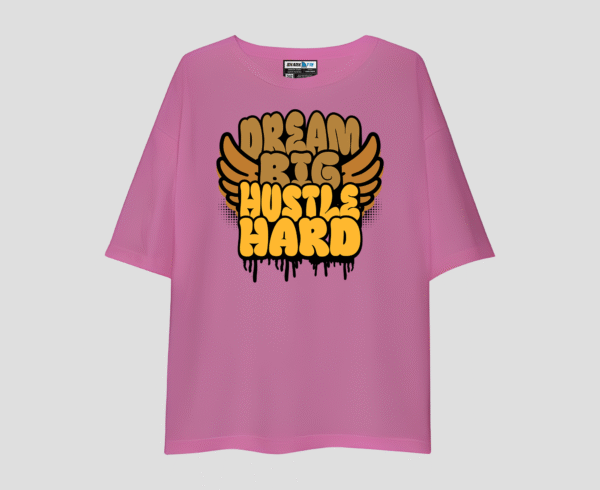 Dream Big Hustle Hard Unisex Oversized T-Shirt