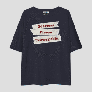Fearless Fierce Unstoppable Unisex Oversized T-Shirt