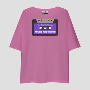 Young and Dumb Unisex Oversized T-Shirt