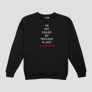 Success is Postponed Unisex SweatShirt