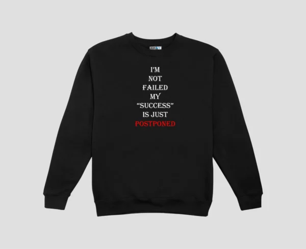 Success is Postponed Unisex SweatShirt